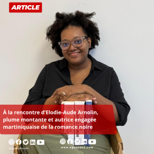 Elodie-Aude Arnolin : une plume martiniquaise qui célèbre le Black love