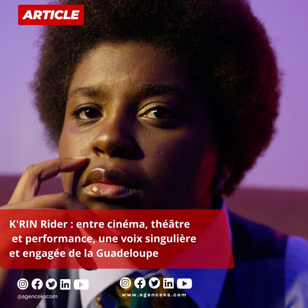 K&rsquo;RIN Rider : entre cinéma, théâtre et performance, une voix singulière et engagée de la Guadeloupe